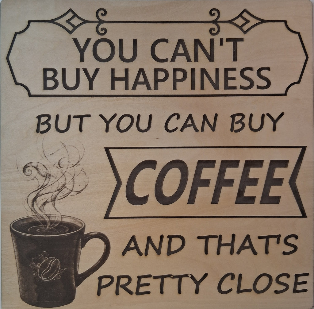 You Can't Buy Happiness But You can Buy Coffee