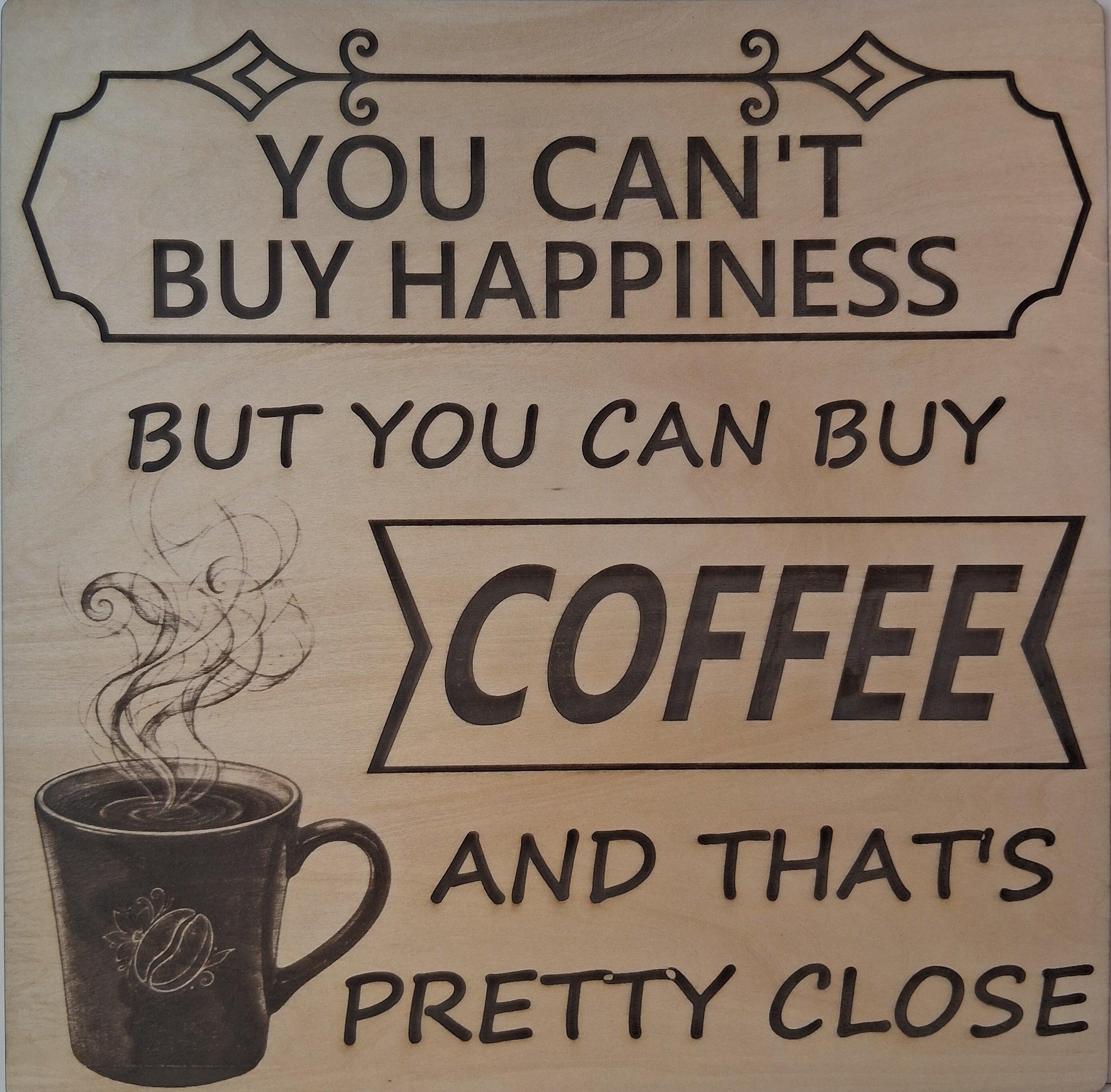 You Can't Buy Happiness But You can Buy Coffee